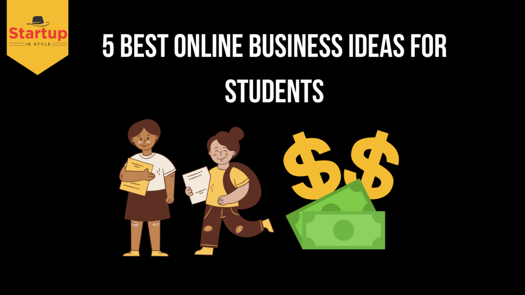 5 best online business ideas for students